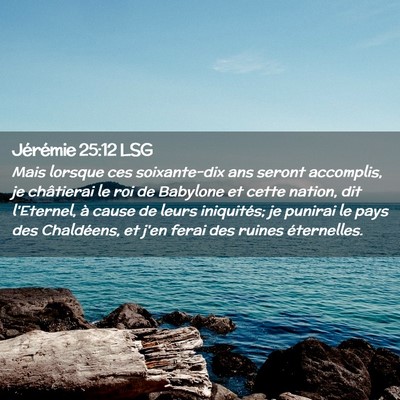 Picture 02 - Jérémie 25:12 LSG - Mais lorsque ces soixante-dix ans seront - Bible Verse Picture