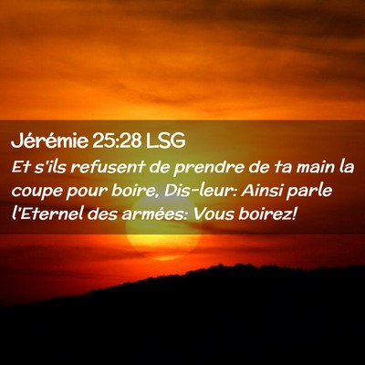 Picture 02 - Jérémie 25:28 LSG - Et s'ils refusent de prendre de ta main la coupe - Bible Verse Picture