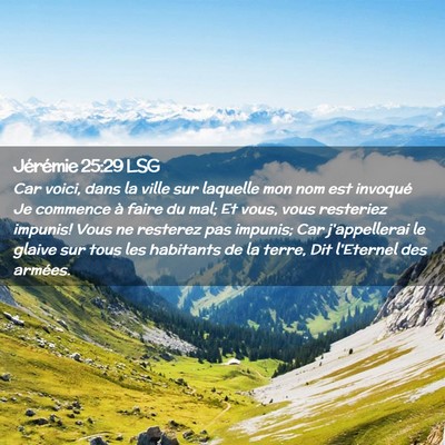 Picture 02 - Jérémie 25:29 LSG - Car voici, dans la ville sur laquelle mon nom est - Bible Verse Picture