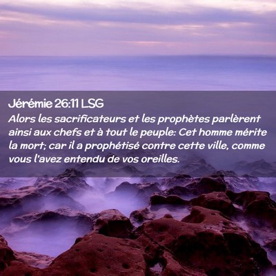 Picture 02 - Jérémie 26:11 LSG - Alors les sacrificateurs et les prophètes - Bible Verse Picture