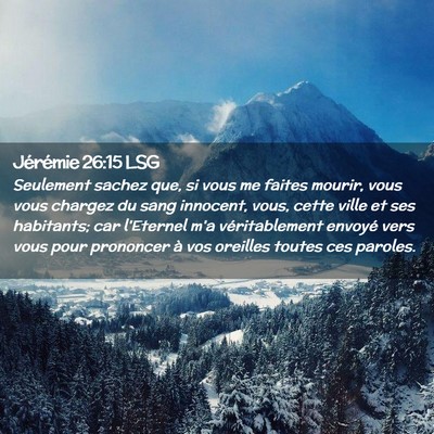 Picture 02 - Jérémie 26:15 LSG - Seulement sachez que, si vous me faites mourir, - Bible Verse Picture