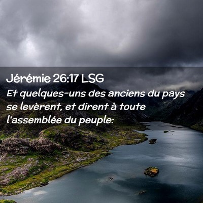 Picture 02 - Jérémie 26:17 LSG - Et quelques-uns des anciens du pays se levèrent, - Bible Verse Picture
