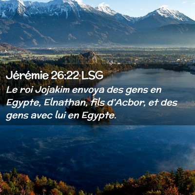 Picture 02 - Jérémie 26:22 LSG - Le roi Jojakim envoya des gens en Egypte, - Bible Verse Picture