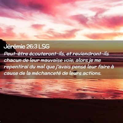 Picture 02 - Jérémie 26:3 LSG - Peut-être écouteront-ils, et reviendront-ils - Bible Verse Picture