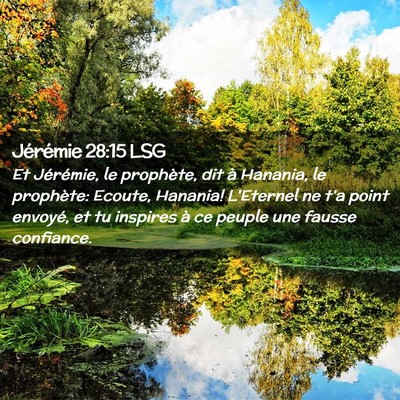 Picture 02 - Jérémie 28:15 LSG - Et Jérémie, le prophète, dit à Hanania, le - Bible Verse Picture