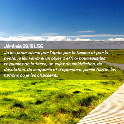 Picture 02 - Jérémie 29:18 LSG - Je les poursuivrai par l'épée, par la famine et - Bible Verse Picture