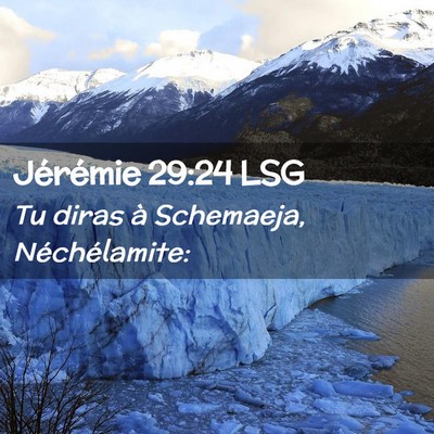 Picture 02 - Jérémie 29:24 LSG - Tu diras à Schemaeja, - Bible Verse Picture
