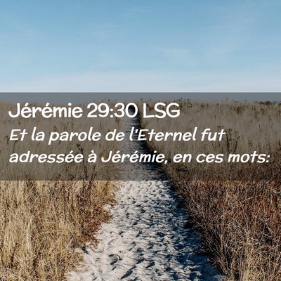 Picture 02 - Jérémie 29:30 LSG - Et la parole de l'Eternel fut adressée à - Bible Verse Picture