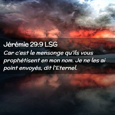 Picture 02 - Jérémie 29:9 LSG - Car c'est le mensonge qu'ils vous prophétisent - Bible Verse Picture