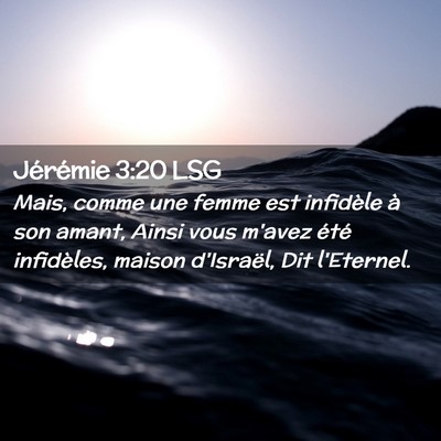 Picture 02 - Jérémie 3:20 LSG - Mais, comme une femme est infidèle à son amant, - Bible Verse Picture