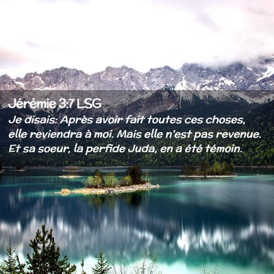 Picture 02 - Jérémie 3:7 LSG - Je disais: Après avoir fait toutes ces choses, - Bible Verse Picture