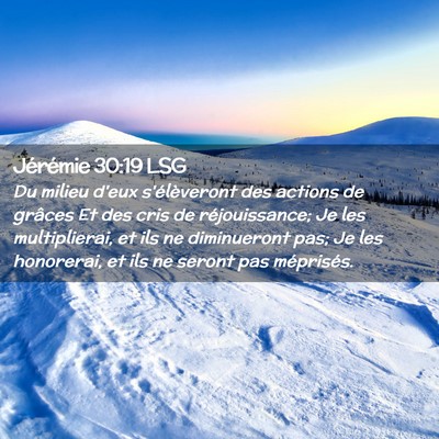 Picture 02 - Jérémie 30:19 LSG - Du milieu d'eux s'élèveront des actions de - Bible Verse Picture