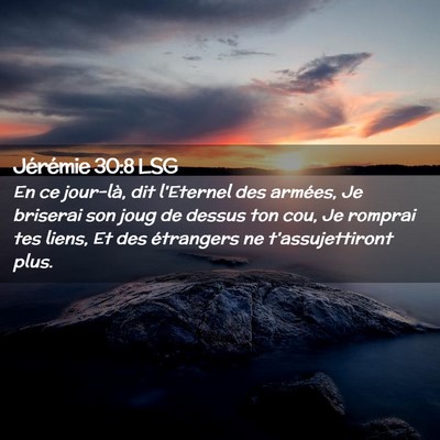 Picture 02 - Jérémie 30:8 LSG - En ce jour-là, dit l'Eternel des armées, Je - Bible Verse Picture
