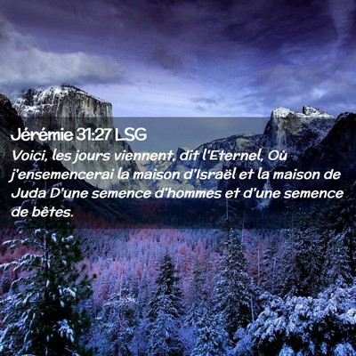 Picture 02 - Jérémie 31:27 LSG - Voici, les jours viennent, dit l'Eternel, Où - Bible Verse Picture