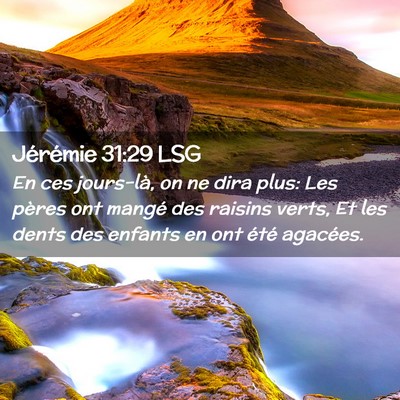 Picture 02 - Jérémie 31:29 LSG - En ces jours-là, on ne dira plus: Les pères ont - Bible Verse Picture