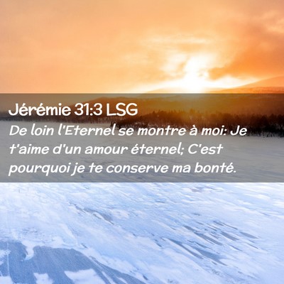 Picture 02 - Jérémie 31:3 LSG - De loin l'Eternel se montre à moi: Je t'aime - Bible Verse Picture