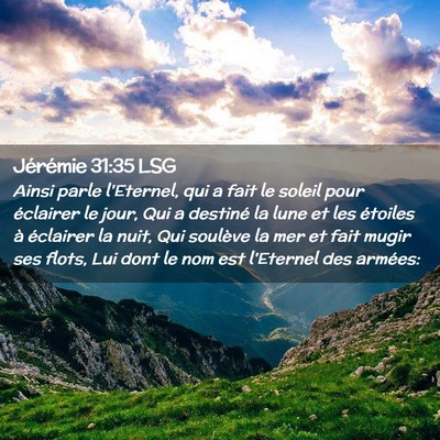 Picture 02 - Jérémie 31:35 LSG - Ainsi parle l'Eternel, qui a fait le soleil pour - Bible Verse Picture