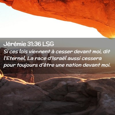 Picture 02 - Jérémie 31:36 LSG - Si ces lois viennent à cesser devant moi, dit - Bible Verse Picture