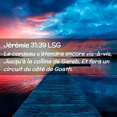 Picture 02 - Jérémie 31:39 LSG - Le cordeau s'étendra encore vis-à-vis, Jusqu'à - Bible Verse Picture