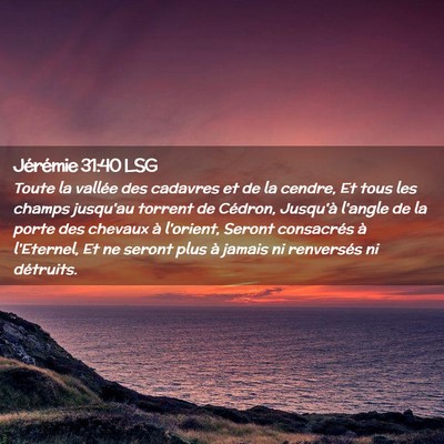 Picture 02 - Jérémie 31:40 LSG - Toute la vallée des cadavres et de la cendre, Et - Bible Verse Picture