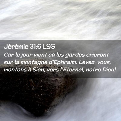 Picture 02 - Jérémie 31:6 LSG - Car le jour vient où les gardes crieront sur la - Bible Verse Picture