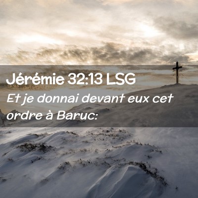 Picture 02 - Jérémie 32:13 LSG - Et je donnai devant eux cet ordre à - Bible Verse Picture