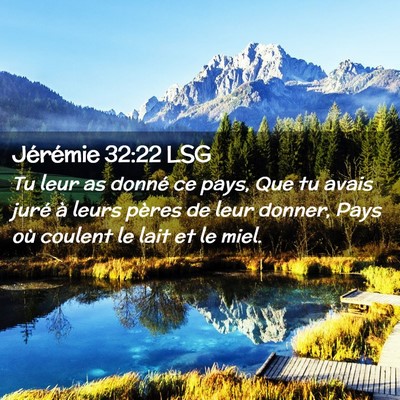 Picture 02 - Jérémie 32:22 LSG - Tu leur as donné ce pays, Que tu avais juré à - Bible Verse Picture