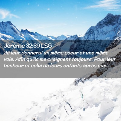 Picture 02 - Jérémie 32:39 LSG - Je leur donnerai un même coeur et une même - Bible Verse Picture