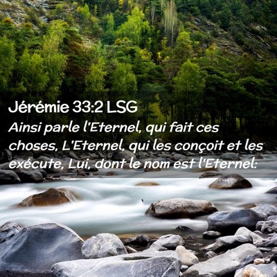 Picture 02 - Jérémie 33:2 LSG - Ainsi parle l'Eternel, qui fait ces choses, - Bible Verse Picture