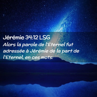 Picture 02 - Jérémie 34:12 LSG - Alors la parole de l'Eternel fut adressée à - Bible Verse Picture