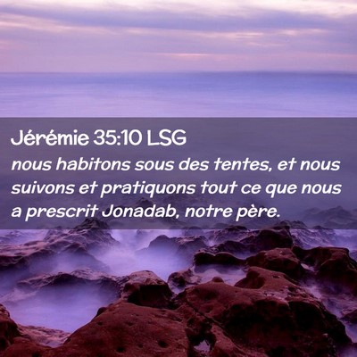Picture 02 - Jérémie 35:10 LSG - nous habitons sous des tentes, et nous suivons et - Bible Verse Picture