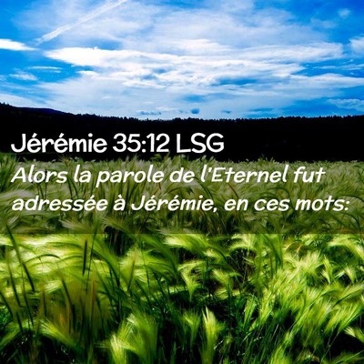 Picture 02 - Jérémie 35:12 LSG - Alors la parole de l'Eternel fut adressée à - Bible Verse Picture
