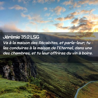 Picture 02 - Jérémie 35:2 LSG - Va à la maison des Récabites, et parle-leur; tu - Bible Verse Picture