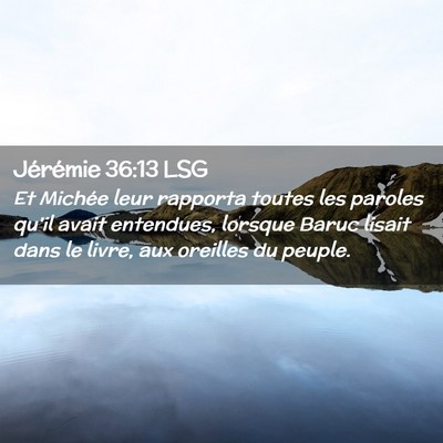 Picture 02 - Jérémie 36:13 LSG - Et Michée leur rapporta toutes les paroles qu'il - Bible Verse Picture