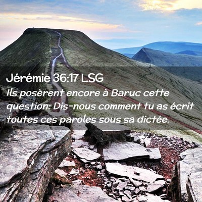Picture 02 - Jérémie 36:17 LSG - Ils posèrent encore à Baruc cette question: - Bible Verse Picture