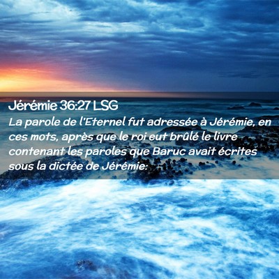 Picture 02 - Jérémie 36:27 LSG - La parole de l'Eternel fut adressée à - Bible Verse Picture