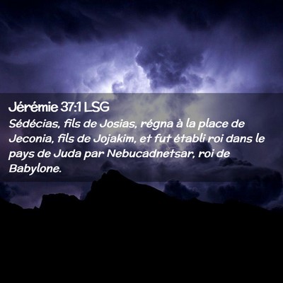Picture 02 - Jérémie 37:1 LSG - Sédécias, fils de Josias, régna à la place de - Bible Verse Picture