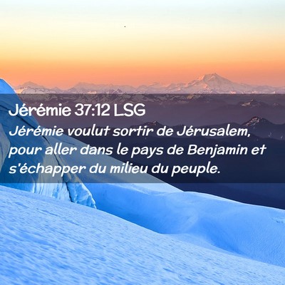 Picture 02 - Jérémie 37:12 LSG - Jérémie voulut sortir de Jérusalem, pour aller - Bible Verse Picture
