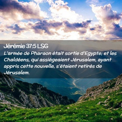 Picture 02 - Jérémie 37:5 LSG - L'armée de Pharaon était sortie d'Egypte; et - Bible Verse Picture