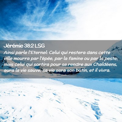 Picture 02 - Jérémie 38:2 LSG - Ainsi parle l'Eternel: Celui qui restera dans - Bible Verse Picture