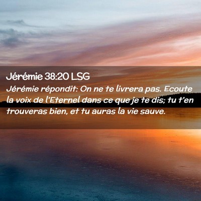 Picture 02 - Jérémie 38:20 LSG - Jérémie répondit: On ne te livrera pas. Ecoute - Bible Verse Picture