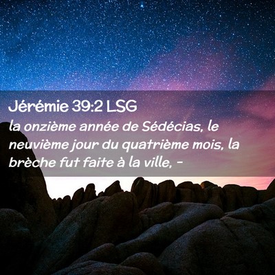 Picture 02 - Jérémie 39:2 LSG - la onzième année de Sédécias, le neuvième - Bible Verse Picture