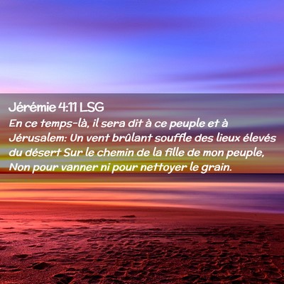 Picture 02 - Jérémie 4:11 LSG - En ce temps-là, il sera dit à ce peuple et à - Bible Verse Picture