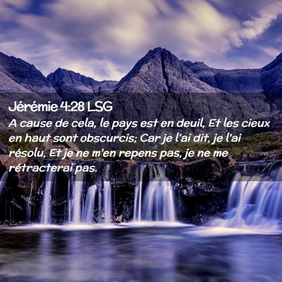 Picture 02 - Jérémie 4:28 LSG - A cause de cela, le pays est en deuil, Et les - Bible Verse Picture