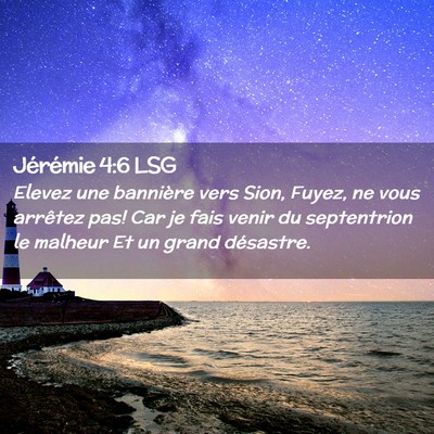 Picture 02 - Jérémie 4:6 LSG - Elevez une bannière vers Sion, Fuyez, ne vous - Bible Verse Picture