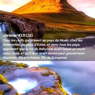 Picture 02 - Jérémie 40:11 LSG - Tous les Juifs qui étaient au pays de Moab, chez - Bible Verse Picture