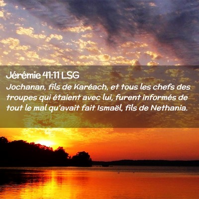 Picture 02 - Jérémie 41:11 LSG - Jochanan, fils de Karéach, et tous les chefs des - Bible Verse Picture