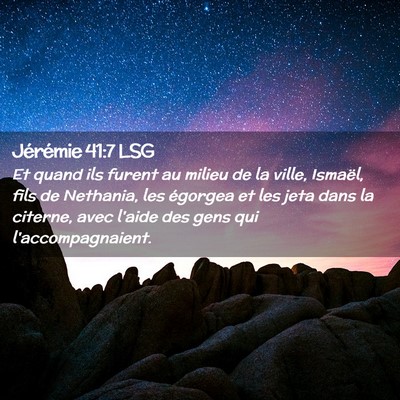 Picture 02 - Jérémie 41:7 LSG - Et quand ils furent au milieu de la ville, - Bible Verse Picture