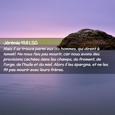 Picture 02 - Jérémie 41:8 LSG - Mais il se trouva parmi eux dix hommes, qui - Bible Verse Picture
