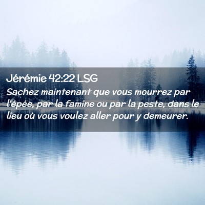 Picture 02 - Jérémie 42:22 LSG - Sachez maintenant que vous mourrez par l'épée, - Bible Verse Picture